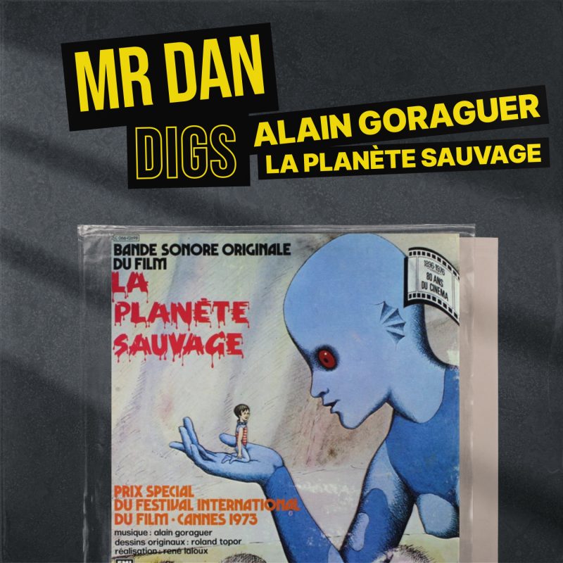 Mr Dan Digs Alain Goraguer “La Planète Sauvage” cover