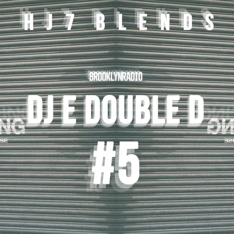 HJ7 Blends #5 – DJ E Double D cover