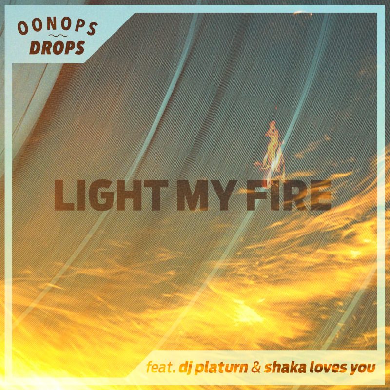 Oonops Drops – Light My Fire cover
