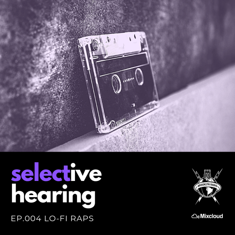 Selective Hearing Episode 004 – Lo-Fi Raps cover