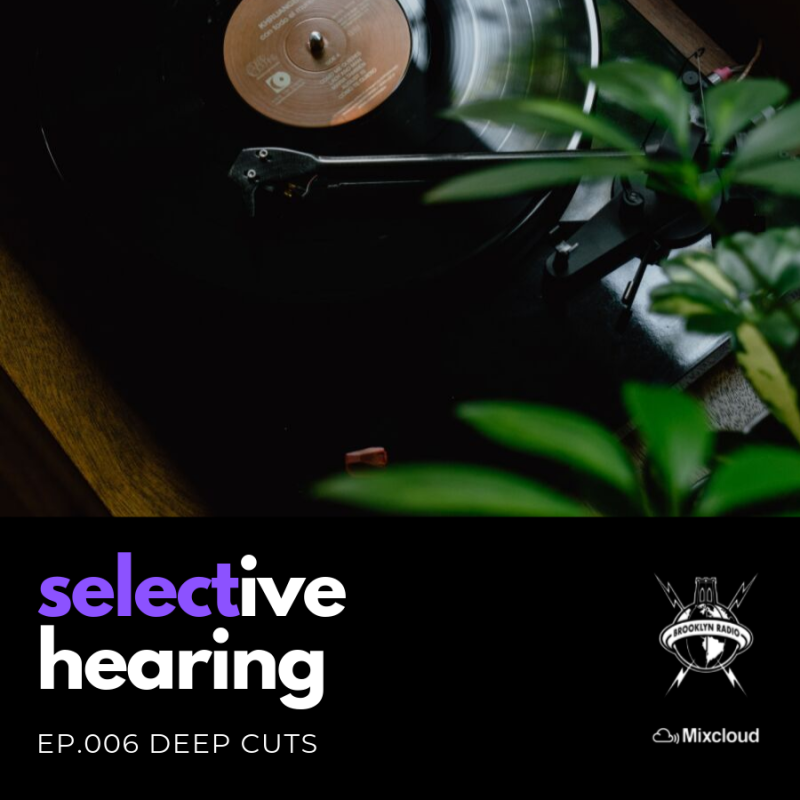 Selective Hearing Episode 006 – Deep Cuts cover
