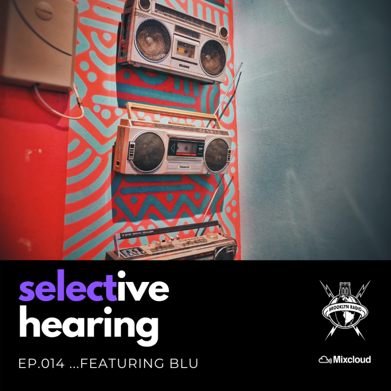 Selective Hearing Episode 014 – …featuring Blu cover
