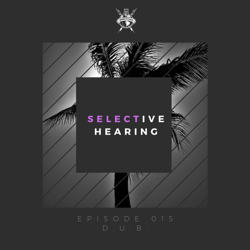 Selective Hearing Episode 015 – D.U.B. cover