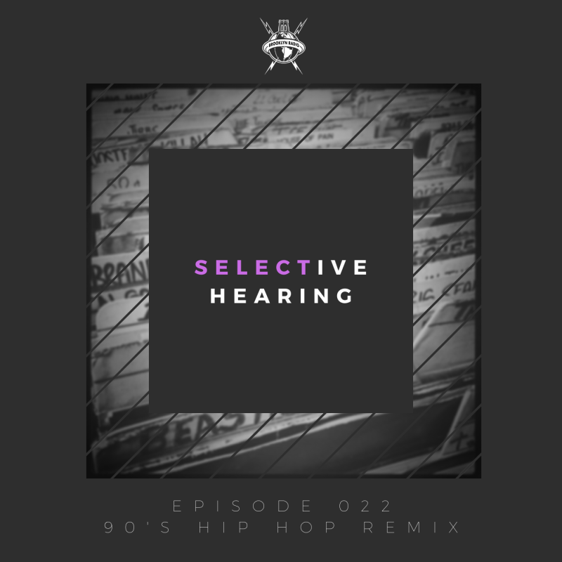 Selective Hearing Episode 022 – 90’s Hip Hop Remix cover