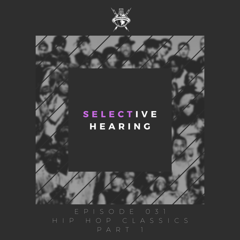 Selective Hearing Episode 031 – Hip Hop Classics, part 1 cover