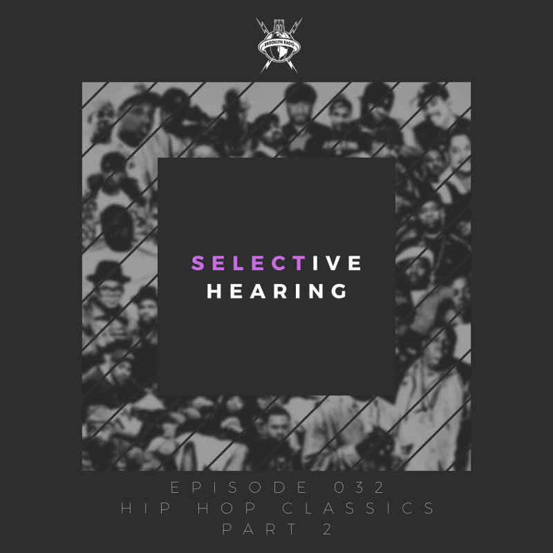 Selective Hearing Episode 032 – Hip Hop Classics, part 2 cover