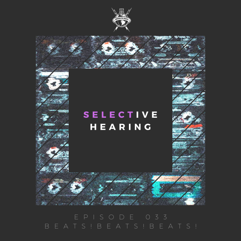 Selective Hearing Episode 033 – Beats!Beats!Beats! cover