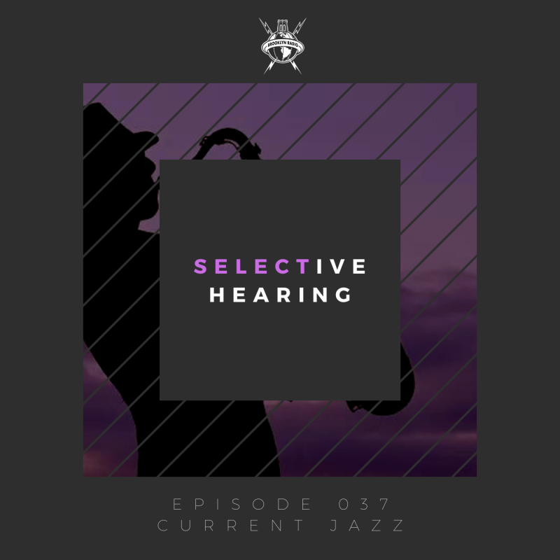 Selective Hearing Episode 037 – Current Jazz cover