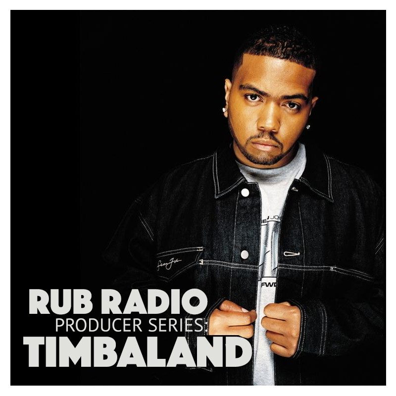 Rub Radio – History of Hip-Hop: The Producers Vol. 10, Timbaland Part 1 cover