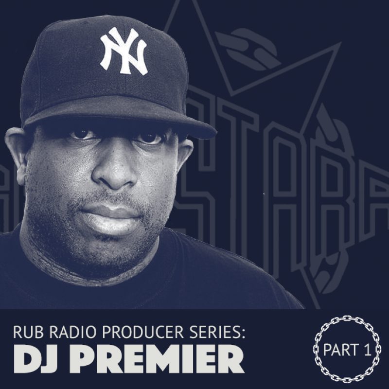 Rub Radio – History of Hip-Hop: The Producers Vol. 13, DJ Premier part 1 cover
