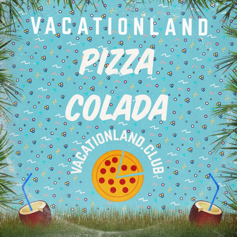 Vacationland #27 – Pizza Colada cover