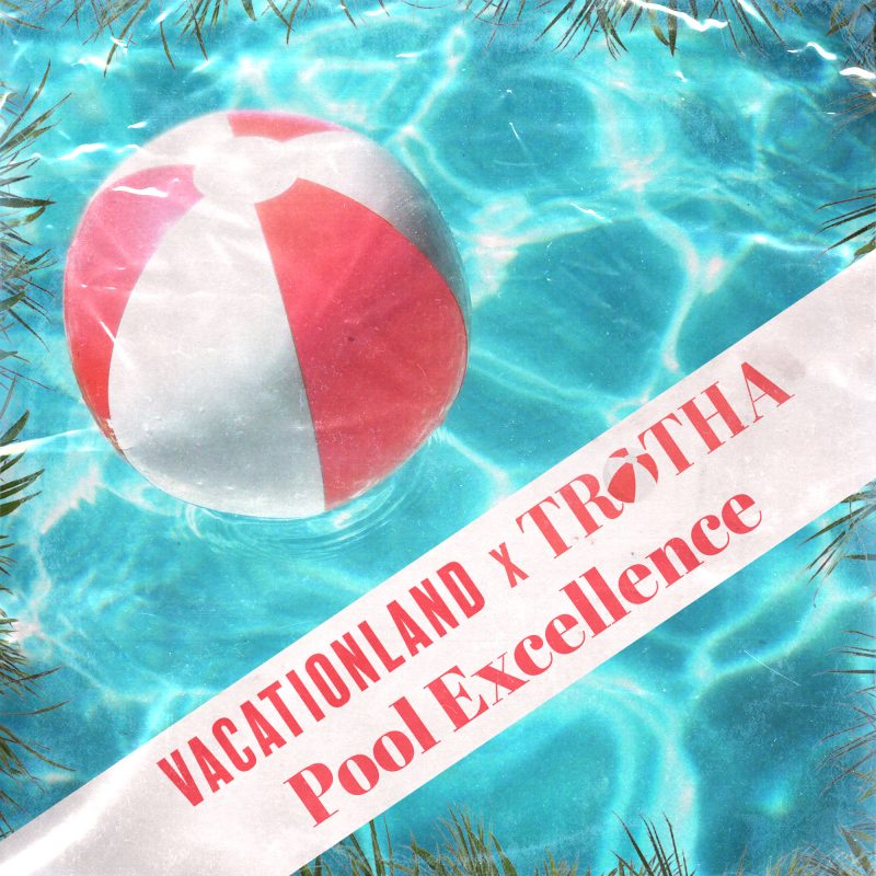 VACATIONLAND x TROTHA | Pool Excellence (#30) cover