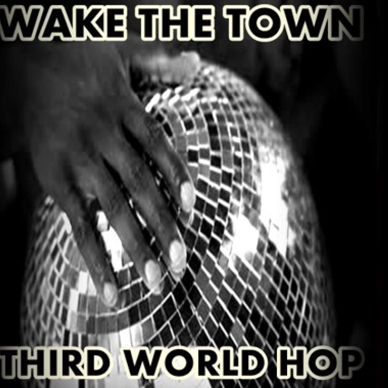 Wake The Town – Third World Hop cover